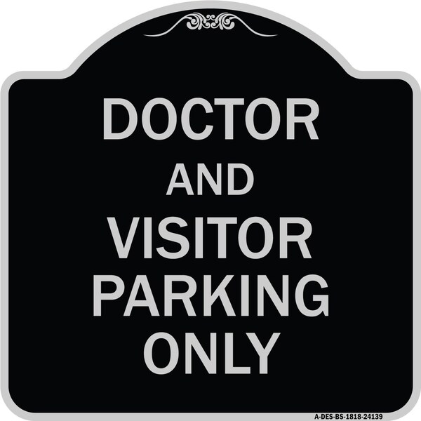 Doctor and Visitor Parking Only Heavy-Gauge Aluminum Architectural Sign, 18" x 18", BS-1818-24139